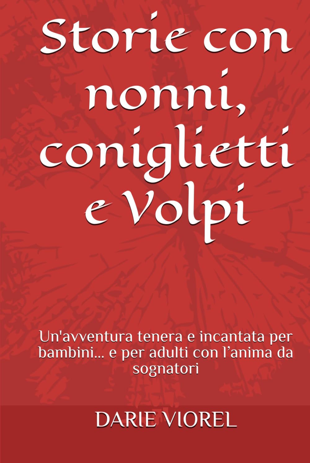 Storie con nonni, coniglietti e Volpi: Un'avventura tenera e incantata per bambini… e per adulti con l’anima da sognatori (Racconti per bambini)