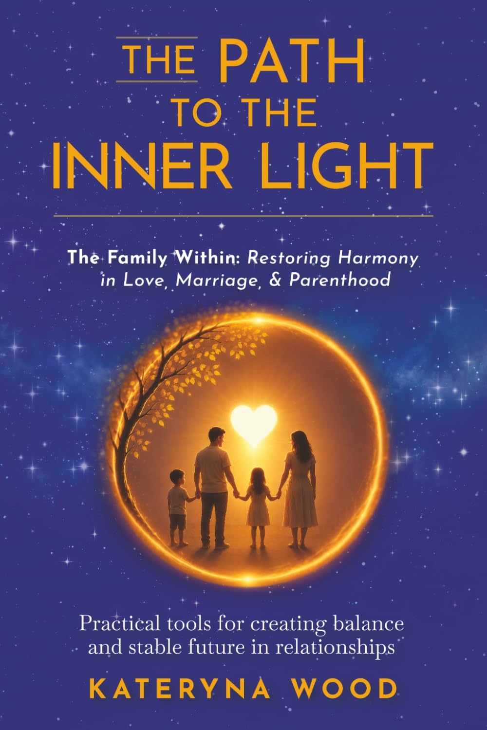 The Path to the Inner Light. The Family Within: Restoring Harmony in Love, Marriage, and Parenthood: Practical tools for creating balance and a stable future in relationships