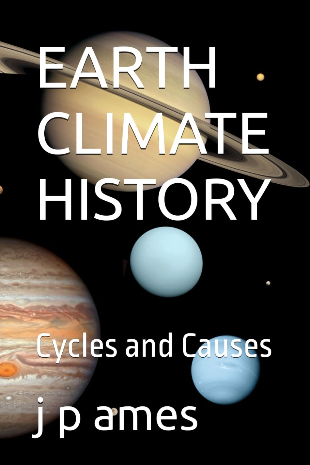 EARTH CLIMATE HISTORY: Cycles and Causes