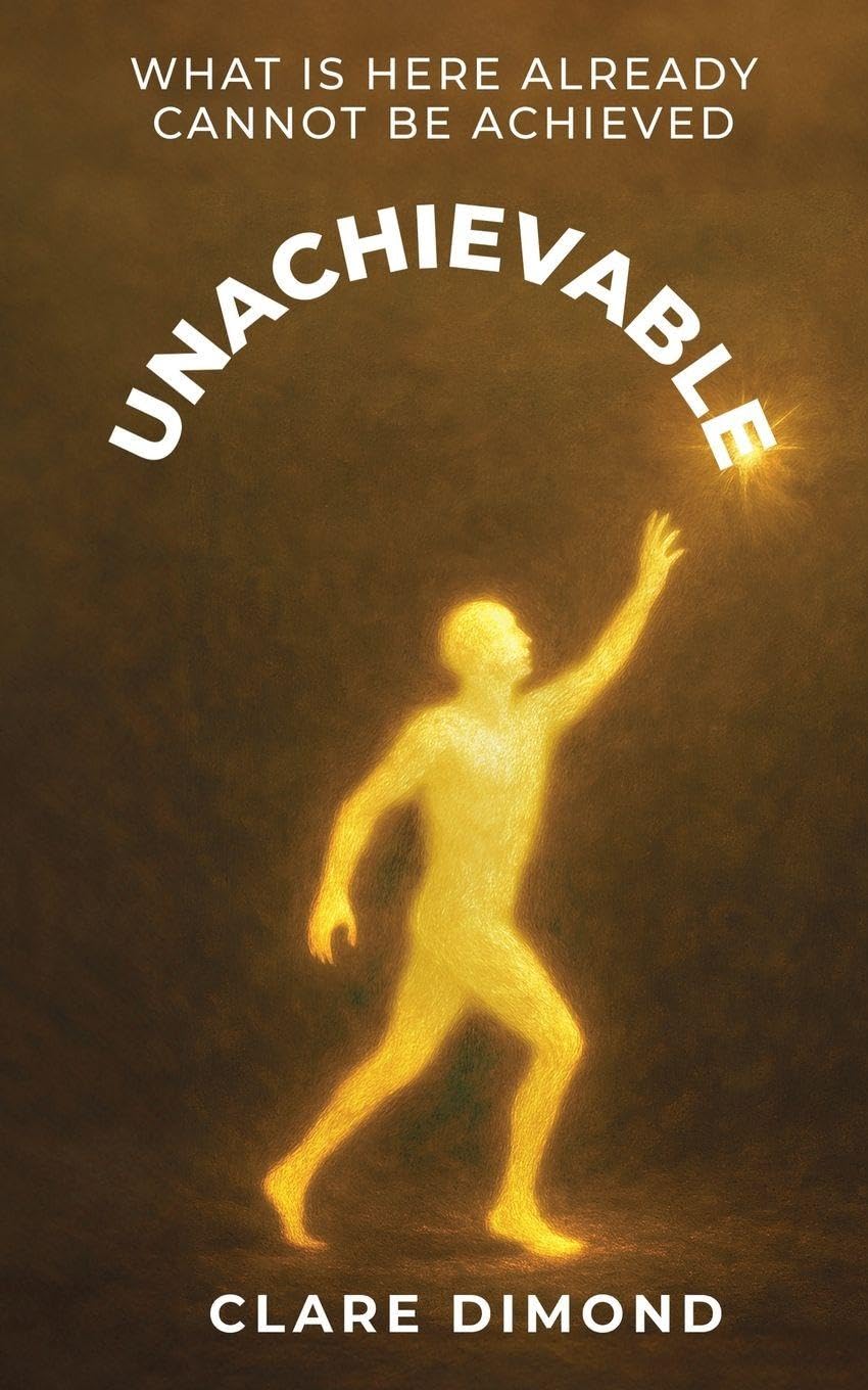 Unachievable: What is here already cannot be achieved