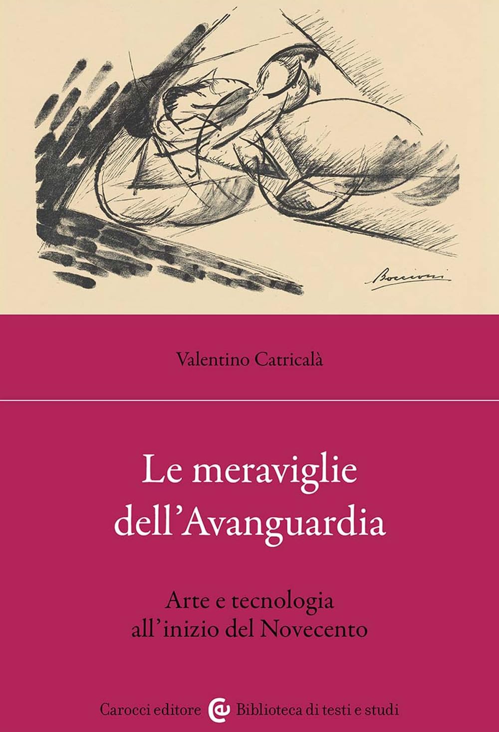 Le Meraviglie Dell'avanguardia. Arte E Tecnologia All'inizio Del Novecento - 4