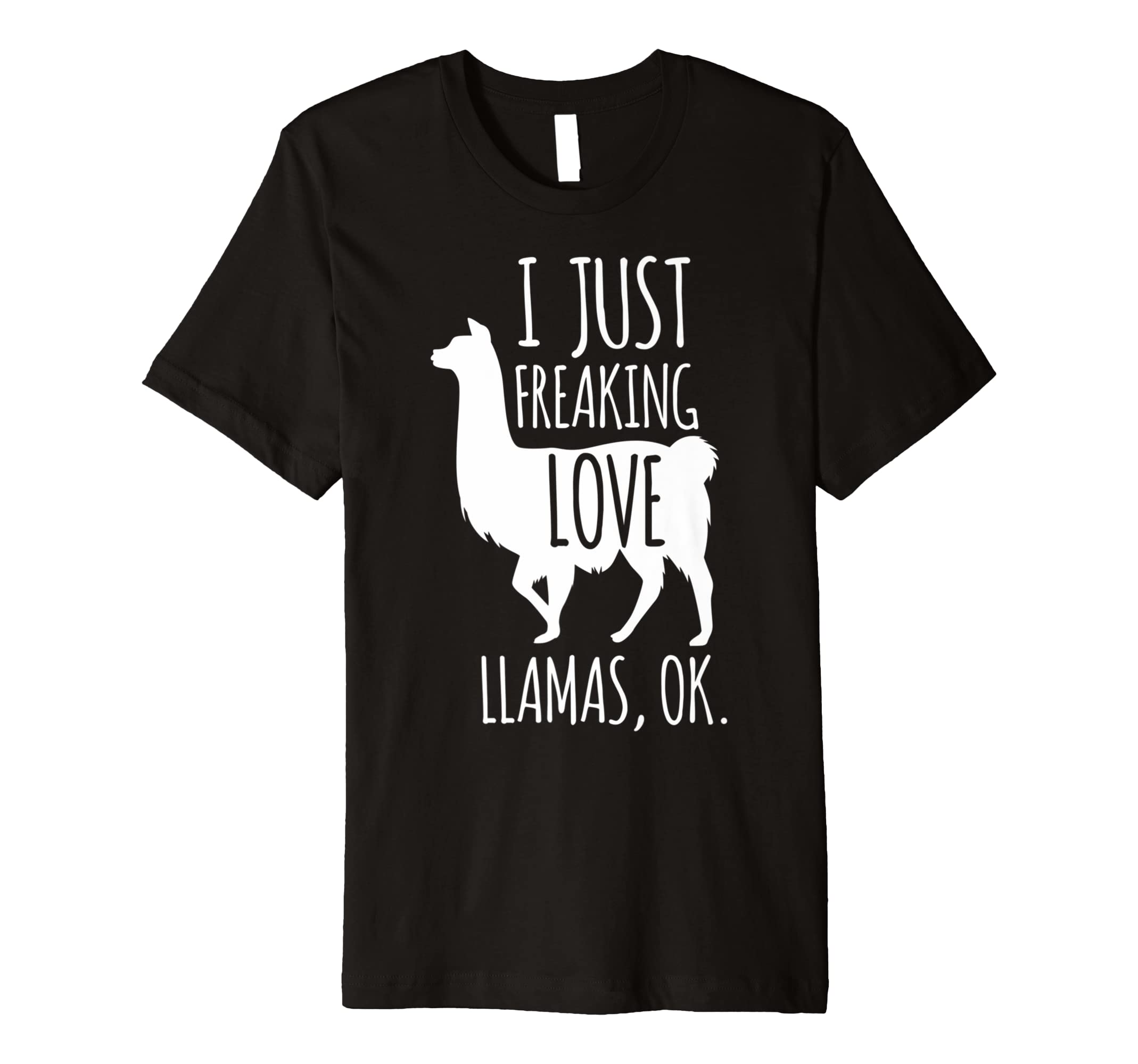 Llama Gift Funny I Just Freaking Love Llamas Ok Llama Lovers Premium T-Shirt