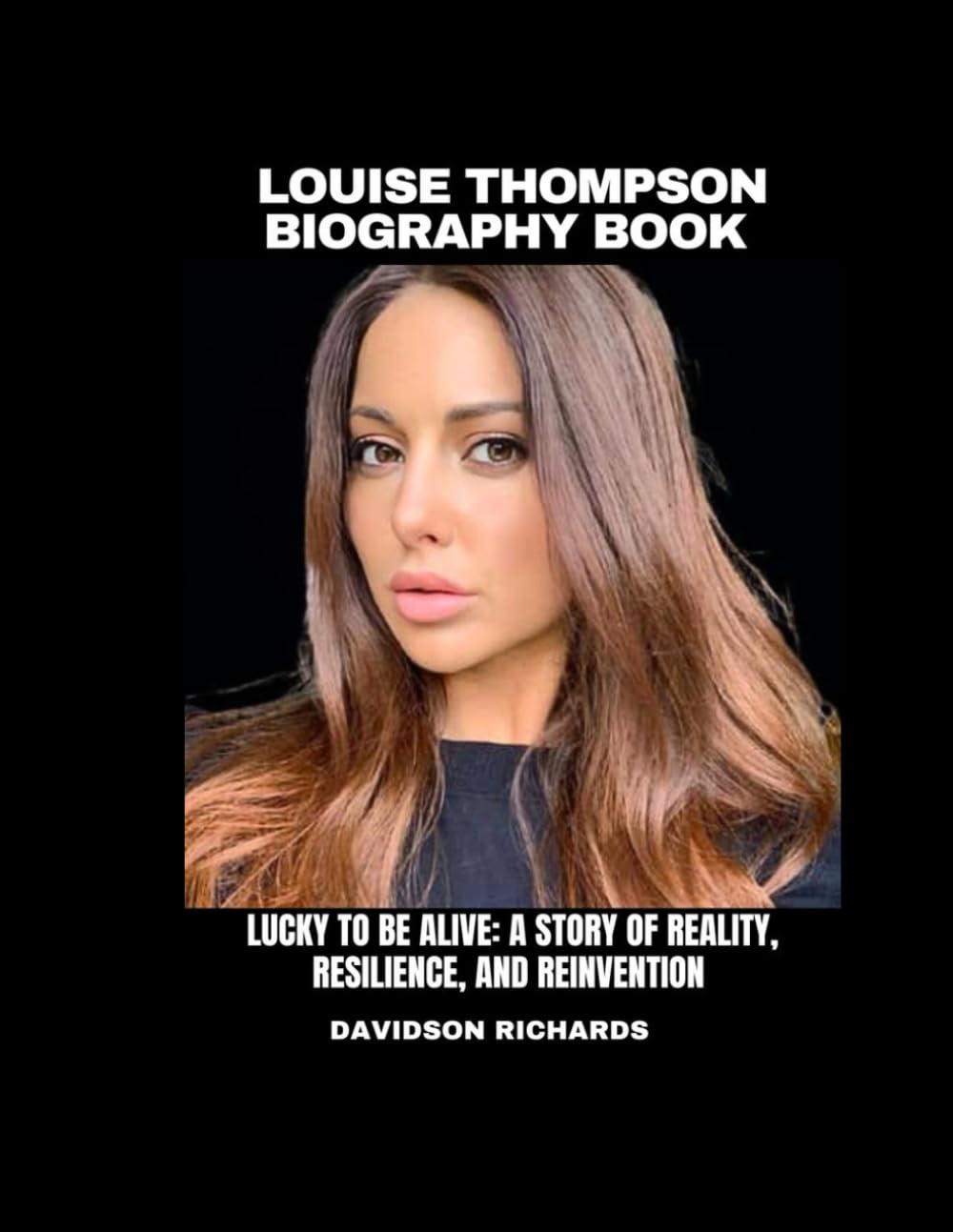 Louise Thompson Biography Book: Lucky to Be Alive- A Story of Reality, Resilience, and Reinvention
