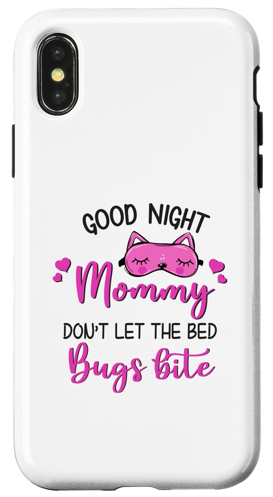 iPhone X/XS Good Night Mommy Don't Let The Bed Bugs Bite Case