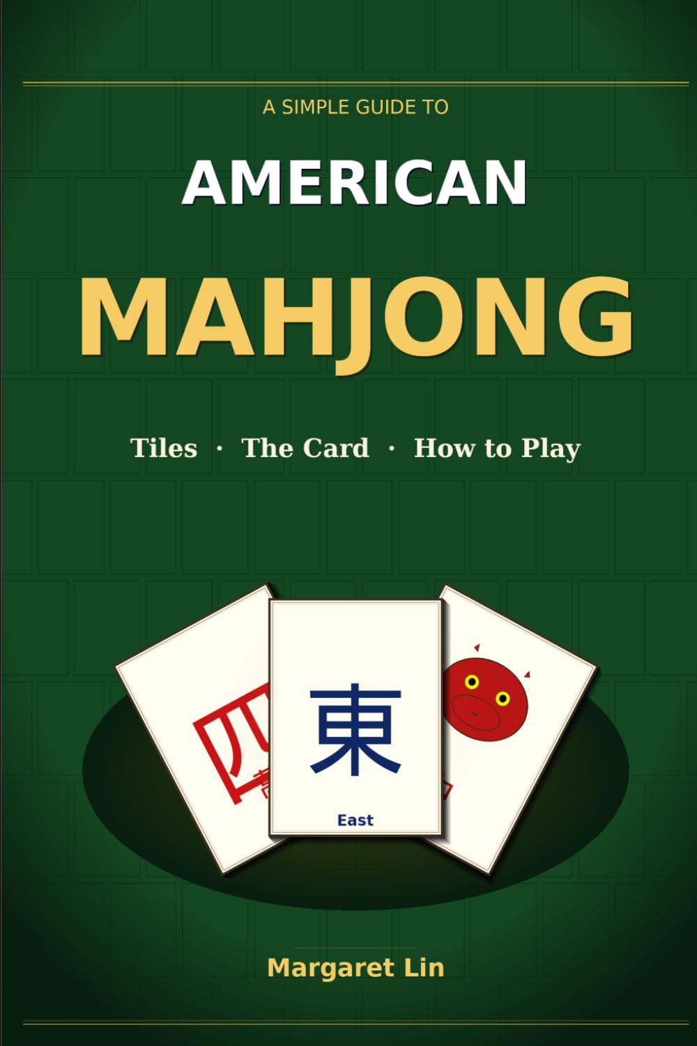 A Simple Guide to American Mahjong: Tiles, The Card, and How to Play