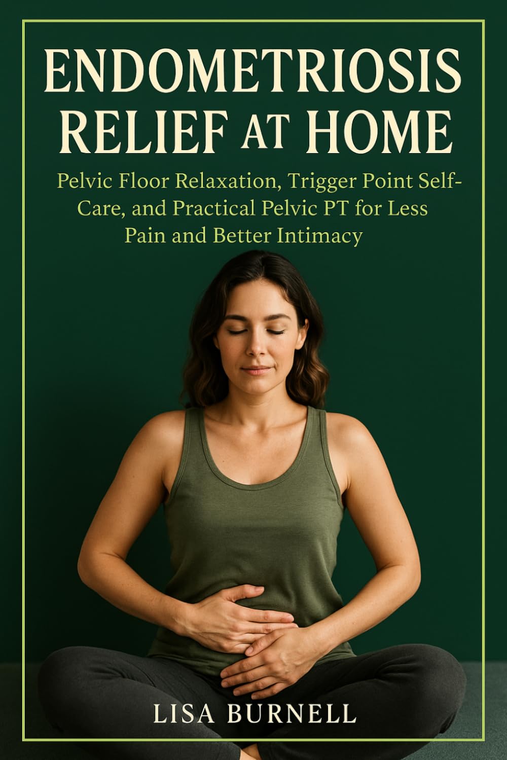 Endometriosis Relief at Home: Pelvic Floor Relaxation, Trigger Point Self-Care, and Practical Pelvic PT for Less Pain and Better Intimacy