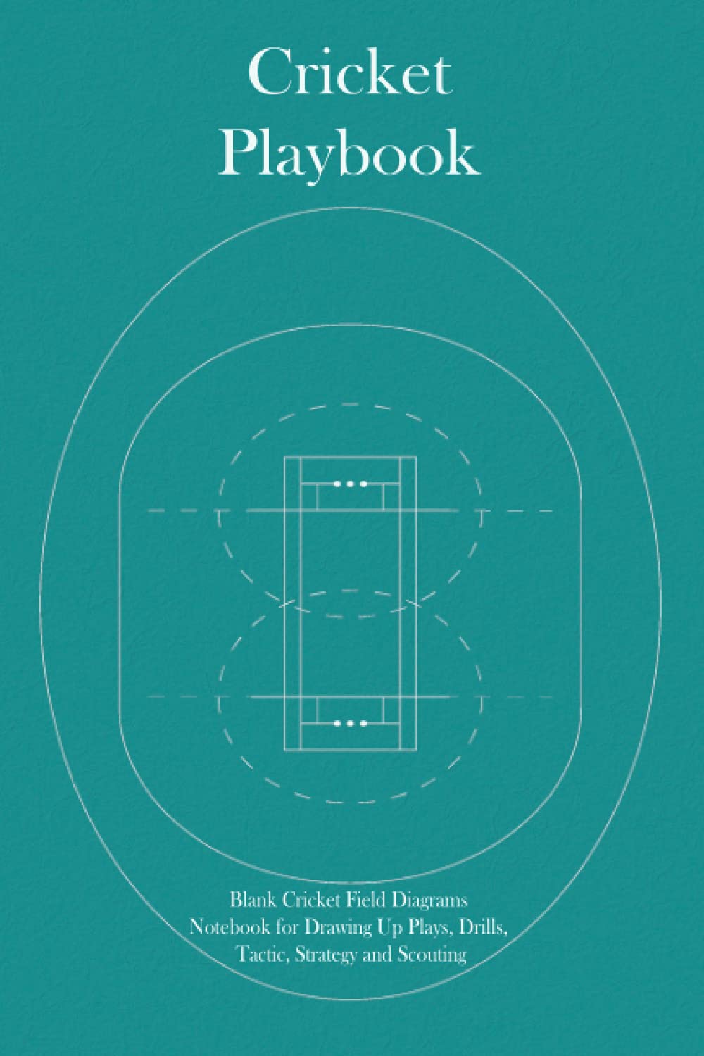 Cricket Playbook: Cricket coach playbook, Blank Cricket Field Diagrams, Notebook for Drawing Up Plays, Drills, Tactic, Strategy and Scouting, Gift for ... kids, 6 x 9 inches inches (Sports Playbook)