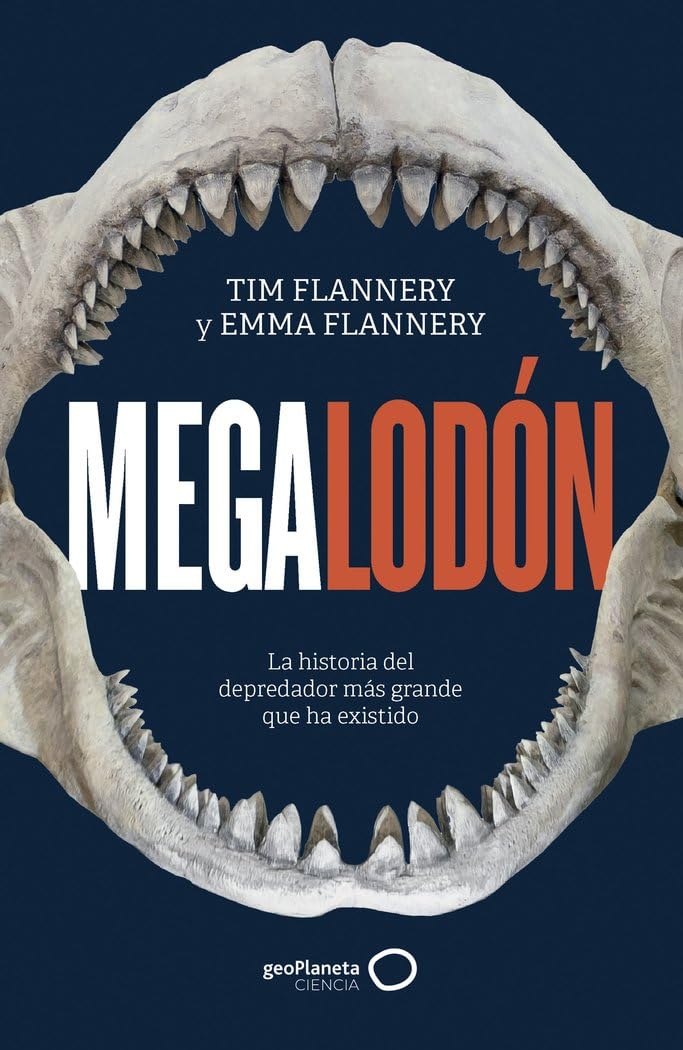 Megalodón: La historia del depredador más grande que ha existido (geoPlaneta Ciencia)