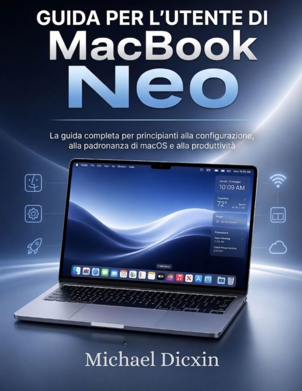 Guida per l'utente di MacBook Neo: La guida completa per principianti alla configurazione, alla padronanza di macOS e alla produttività