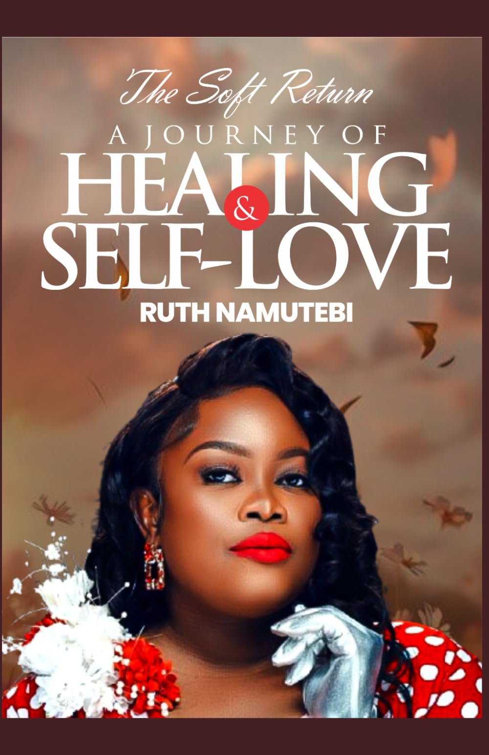THE SOFT RETURN: A Journey of Healing & Self-love