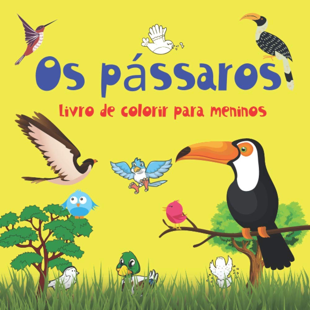 Os pássaros Livro de colorir para meninos.: Imagens engraçadas de pássaros para colorir. Para meninos de 4 a 8 anos. Aprendizagem e diversão. Boa ... para colorir para meninos de 4 a 8 anos.)
