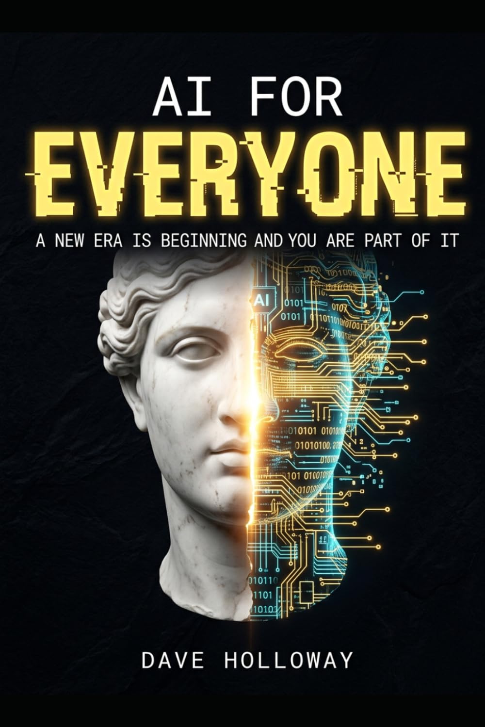 AI FOR EVERYONE: A New Era Is Beginning and You Are Part of It