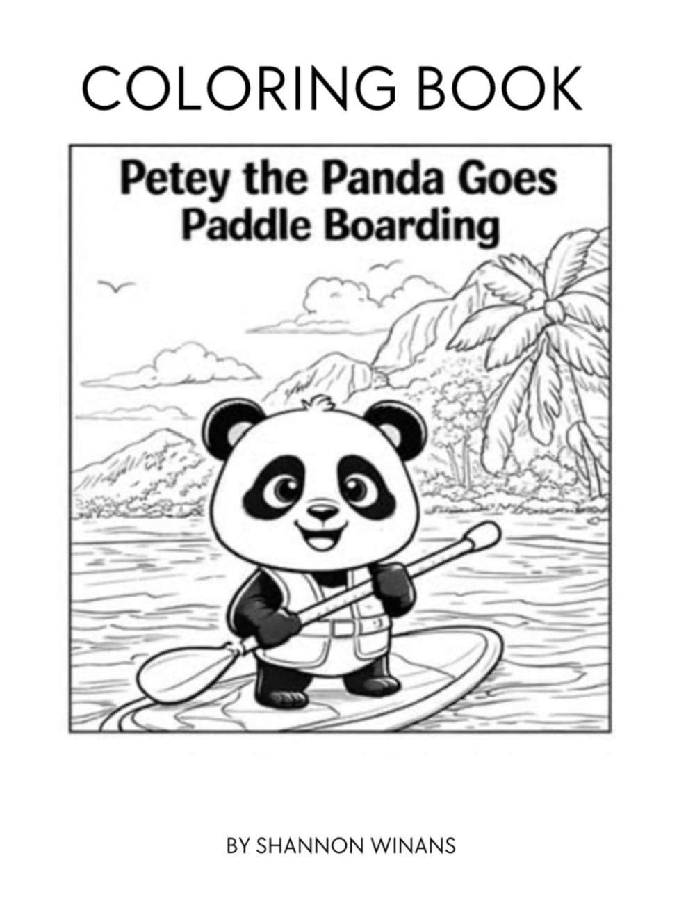 Petey The Panda goes Paddle Boarding Coloring Book (Petey the Panda series)