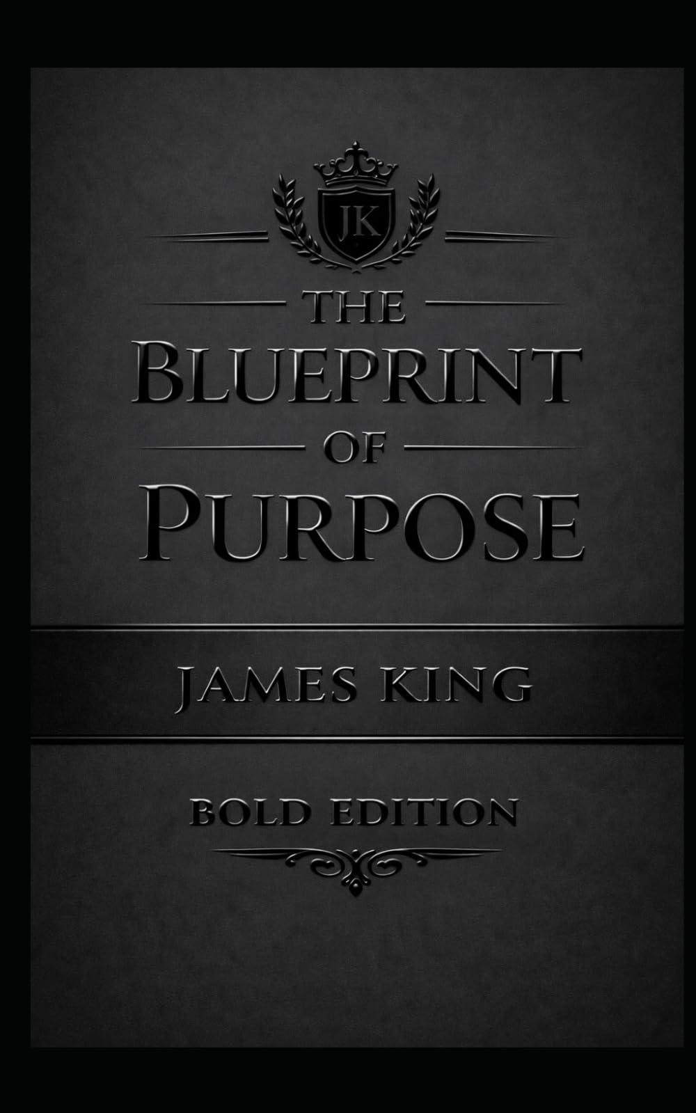 THE BLUEPRINT OF PURPOSE "BOLD EDITION": MATTE EDITION (THE BLUEPRINT OF GREATNESS MATTE BLACK EDITION)