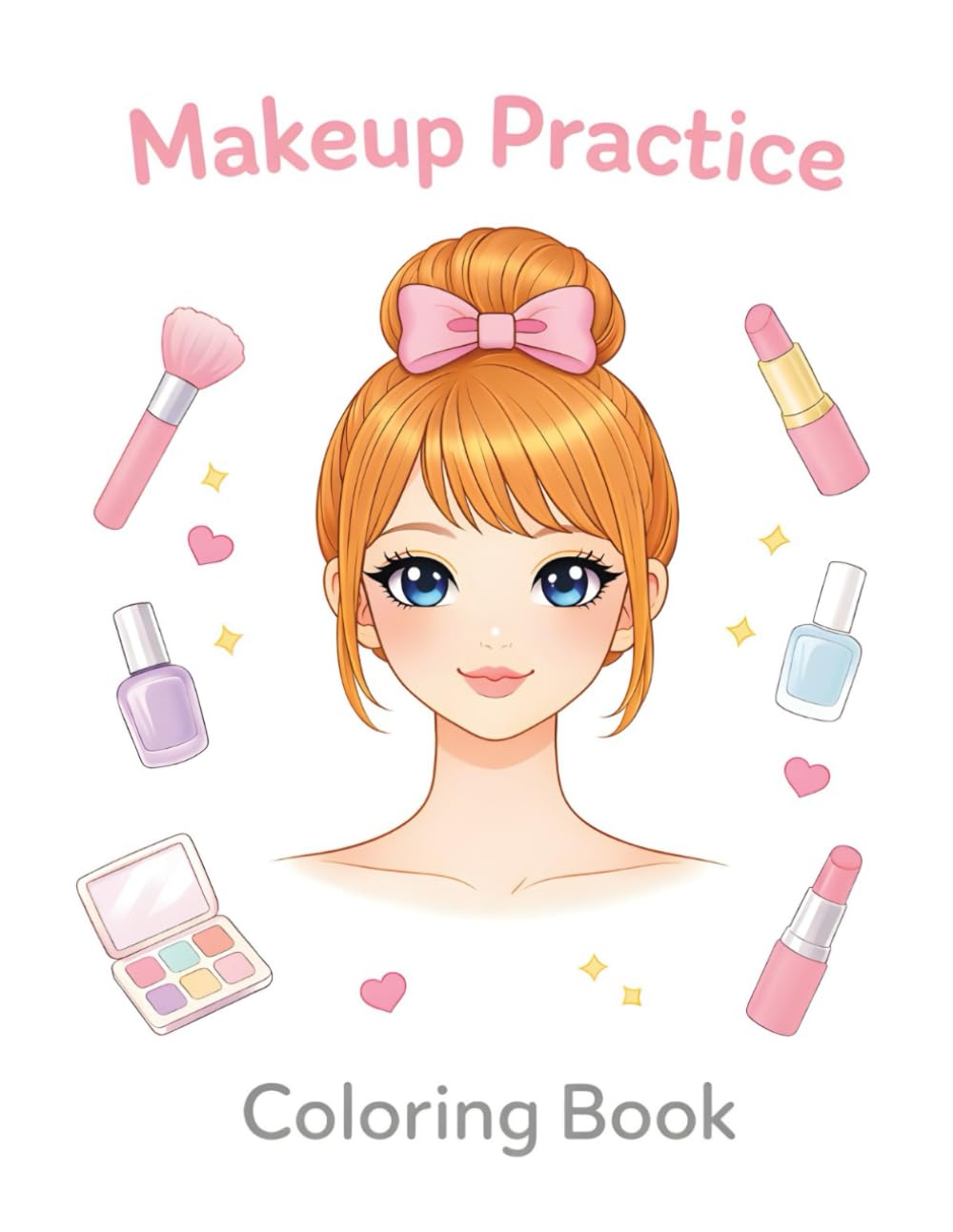 Makeup Practice Coloring Book: 100 Face Chart Pages for Girls, Young Artists, Beginners, Kids, and Teens
