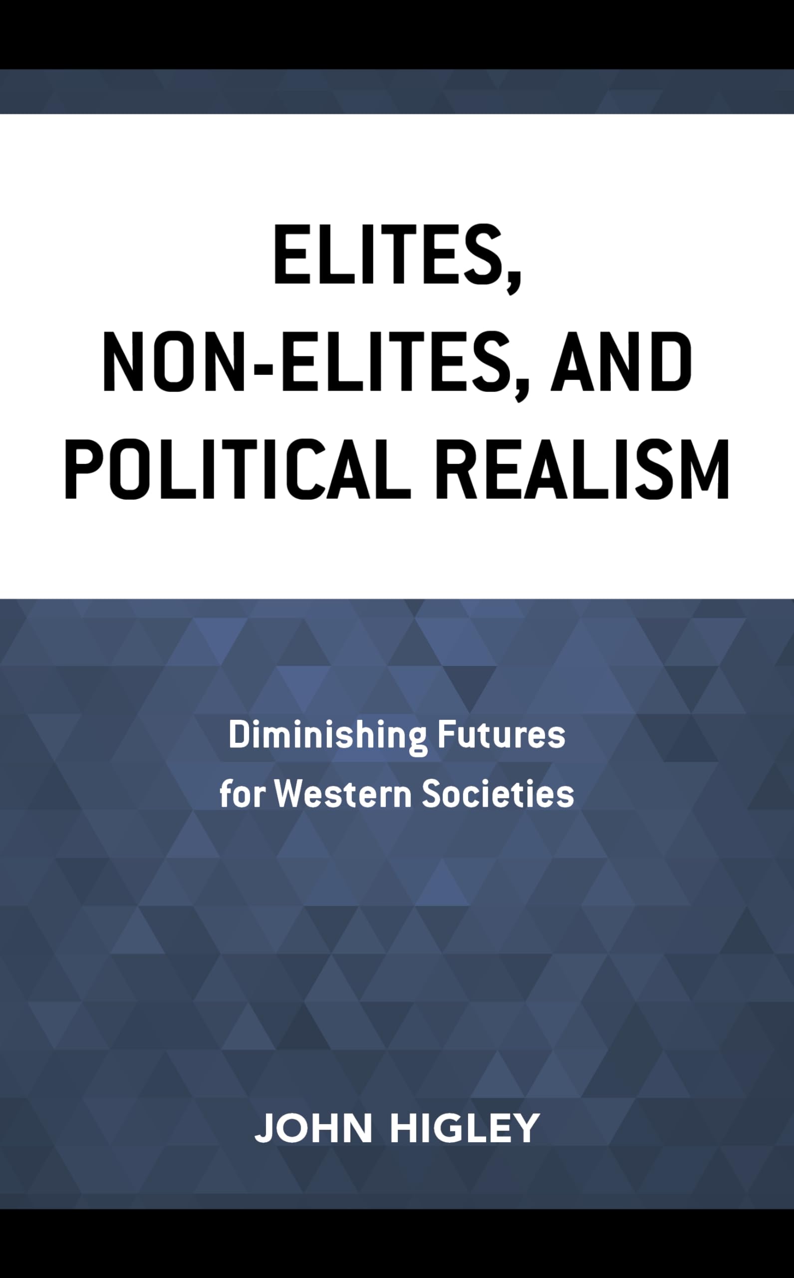 Elites, Non-Elites, and Political Realism: Diminishing Futures for Western Societies
