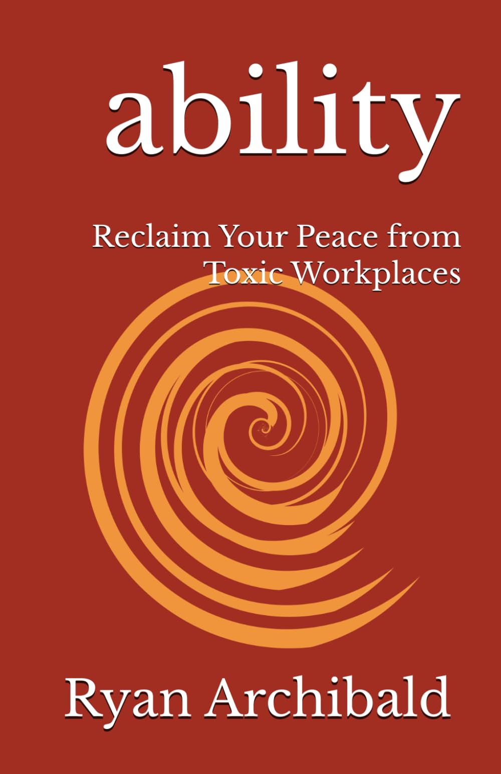 Ability: Reclaim Your Peace from Toxic Workplaces