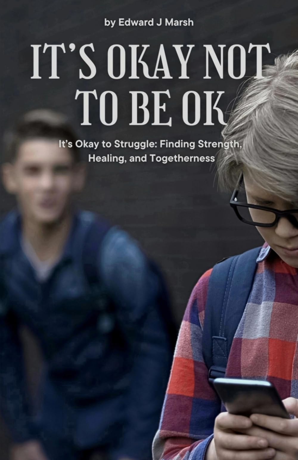 It's Okay Not to be Ok: It's Ok to Struggle: Finding Strength, Healing and Togetherness (The Cost of Silence® Series)