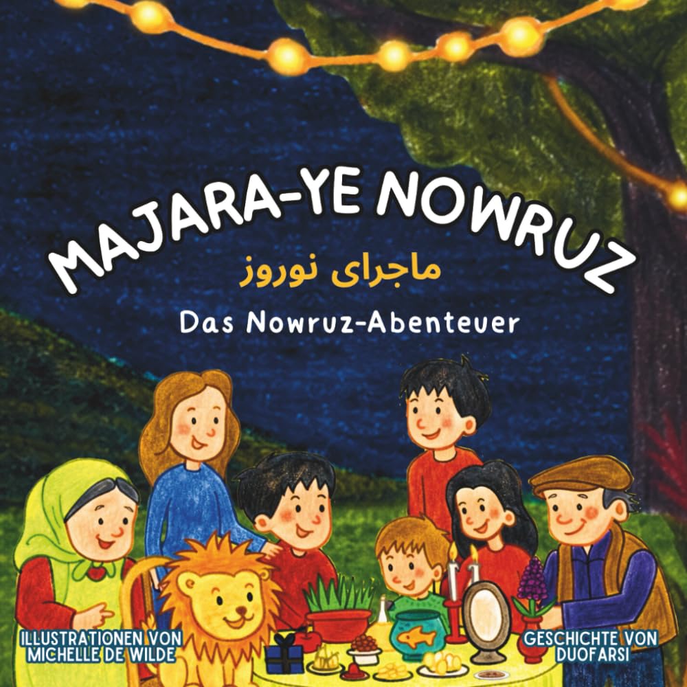 Majara-ye Nowruz: Nowruz Abenteuer – Zweisprachiges Kinderbuch – Deutsch – Persisch (Iranisch) (Zweisprachige Kinderbücher (Farsi-Deutsch))