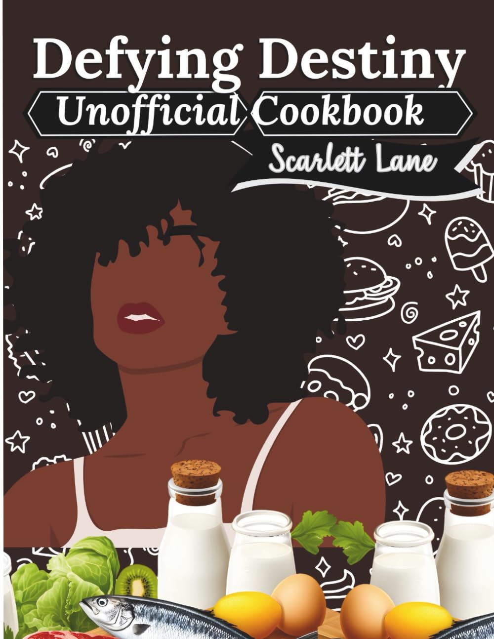 Defying Destiny Unofficial cookbook: A Fan-Inspired recipes Celebrating Colombian Traditions (Scarlett Lane Series)