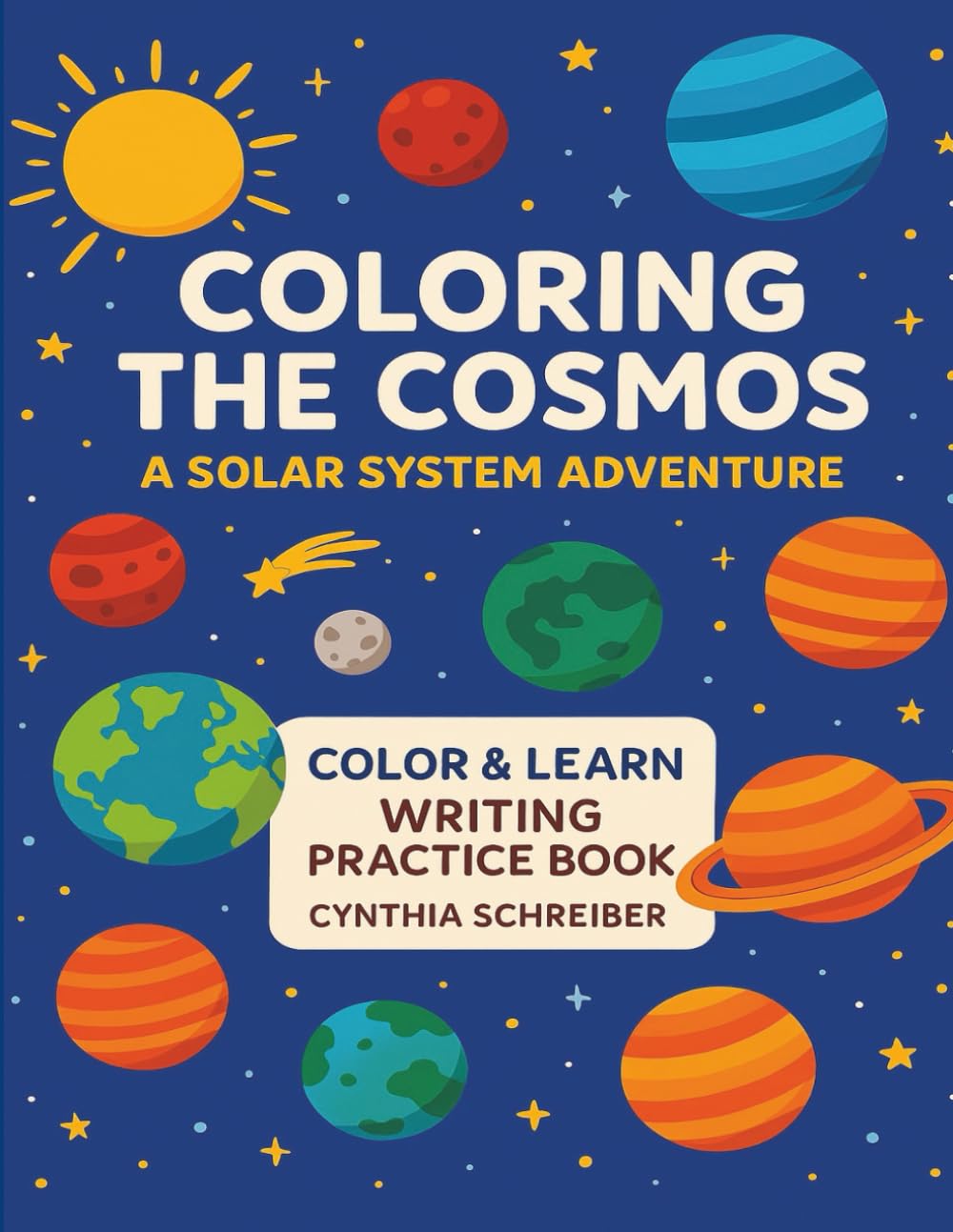 Coloring the Cosmos: A Solar System Adventure Coloring & Writing Practice Book (Color & Learn)