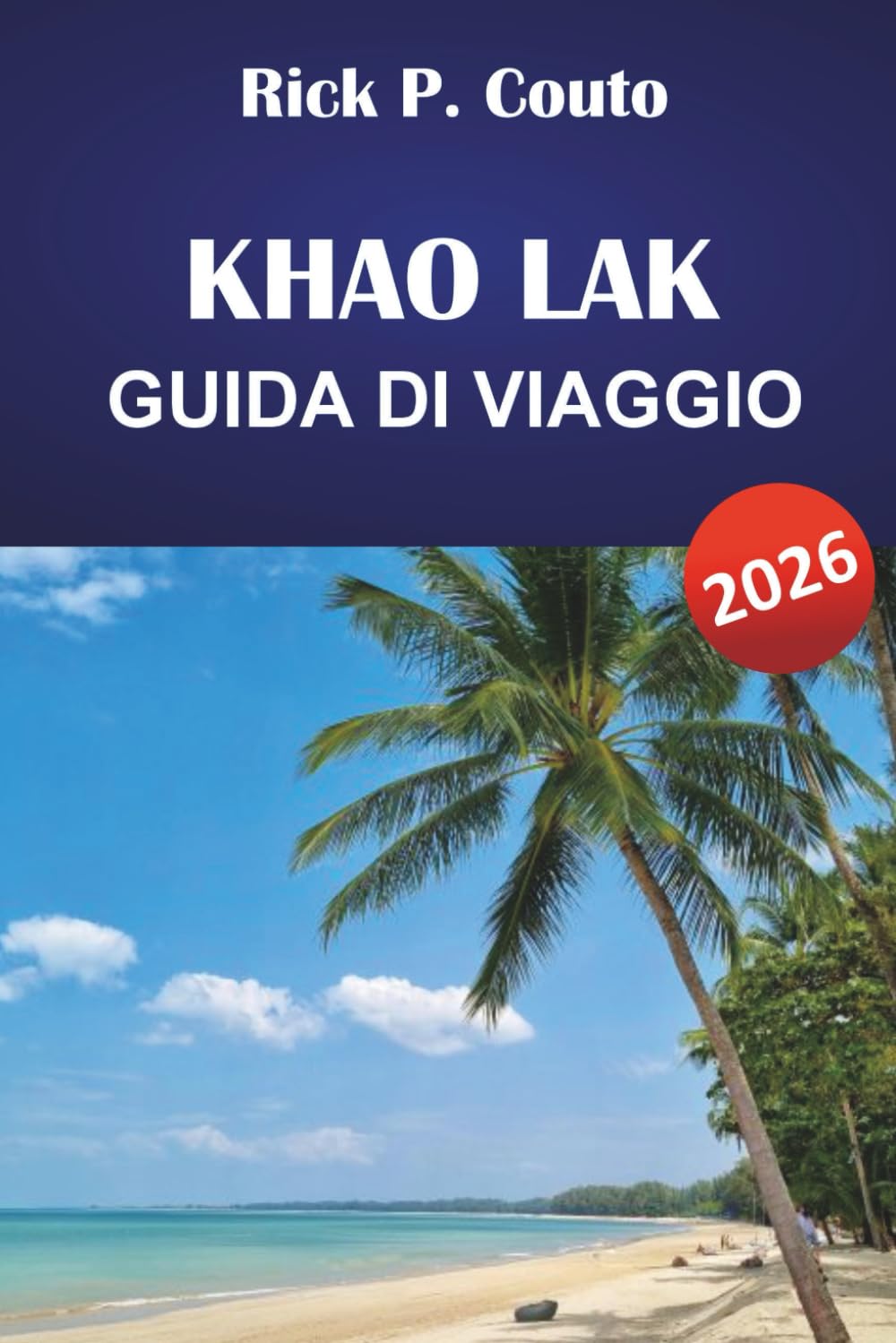 KHAO LAK GUIDA DI VIAGGIO 2026: Esplora le spiagge, le isole, la cultura locale e le avventure all'aperto della Thailandia