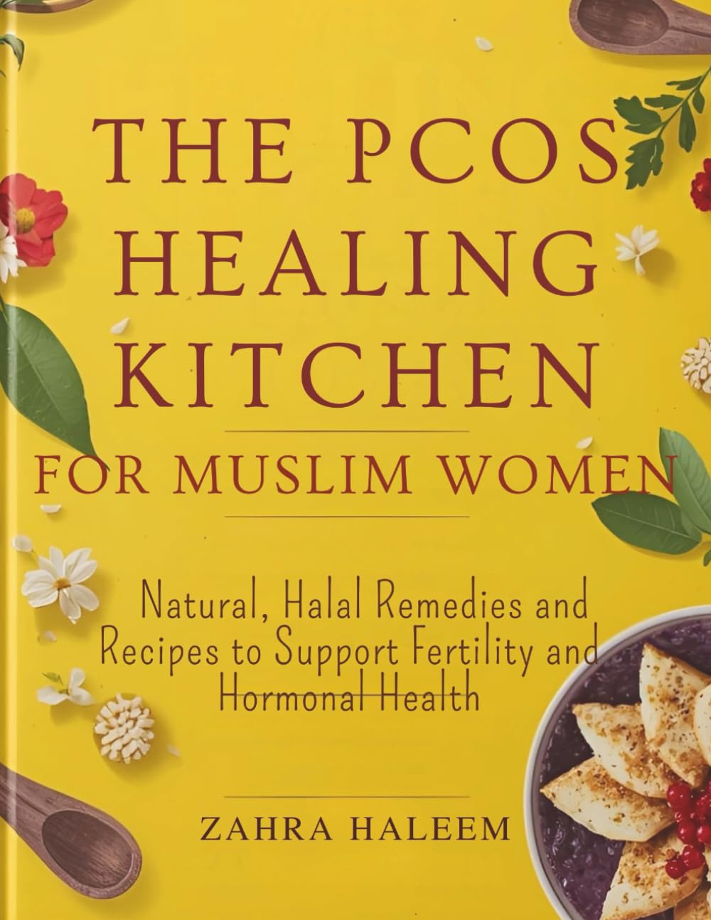 The PCOS Healing Kitchen for Muslim Women: Natural, Halal Remedies and Recipes to Support Fertility and Hormonal Health: 4 (Living Well with Deen)