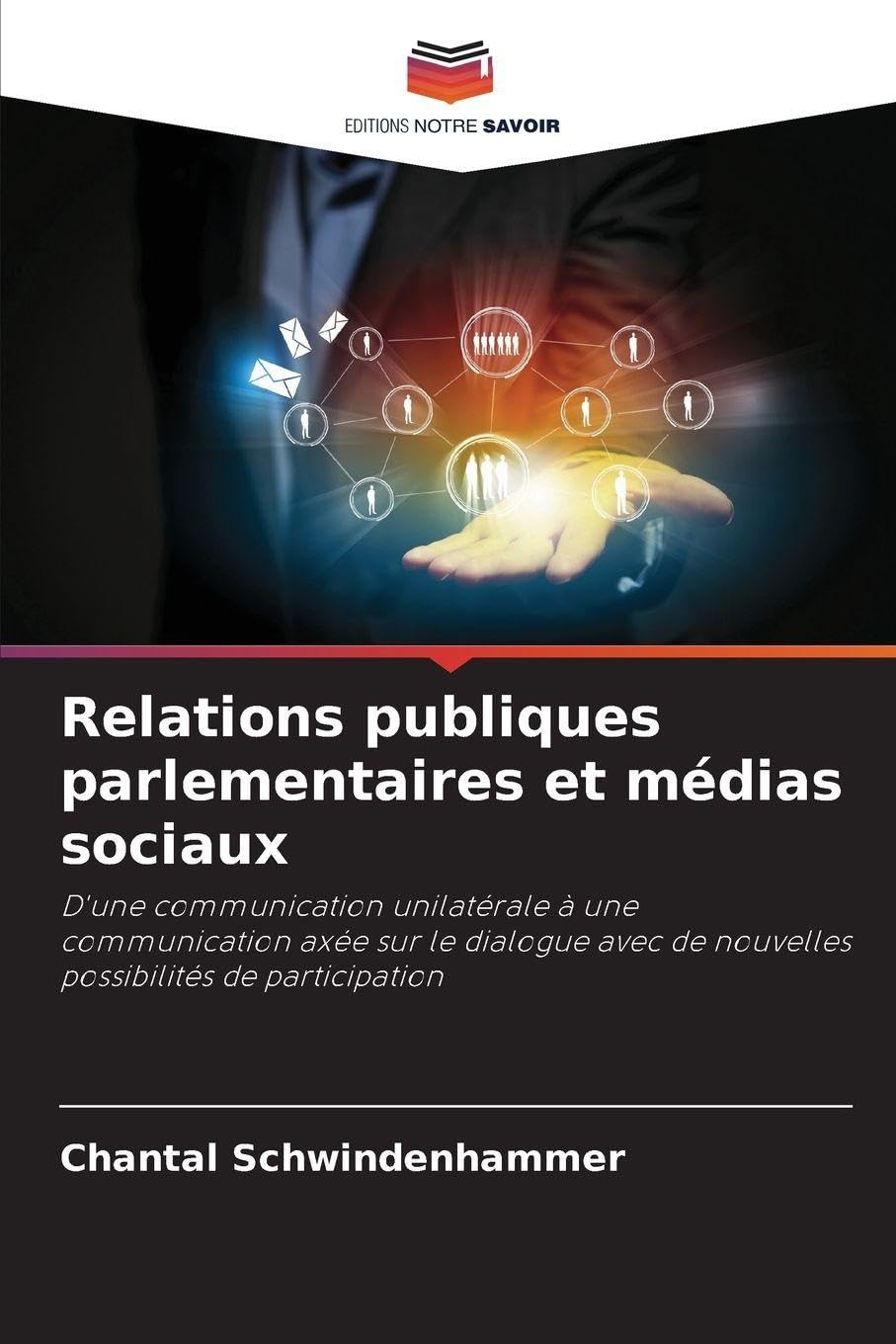 Relations publiques parlementaires et médias sociaux: D'une communication unilatérale à une communication axée sur le dialogue avec de nouvelles possibilités de participation