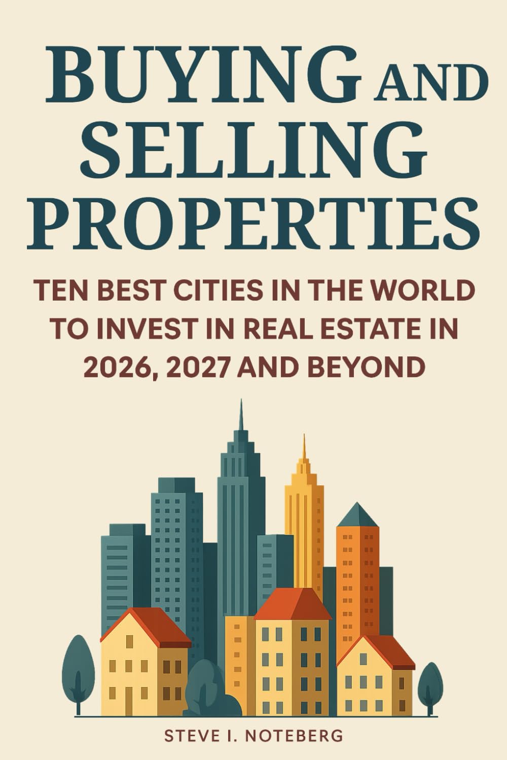 Buying And Selling Properties: Ten Best Cities In The World To Invest In Real Estate In 2026, 2027 And Beyond
