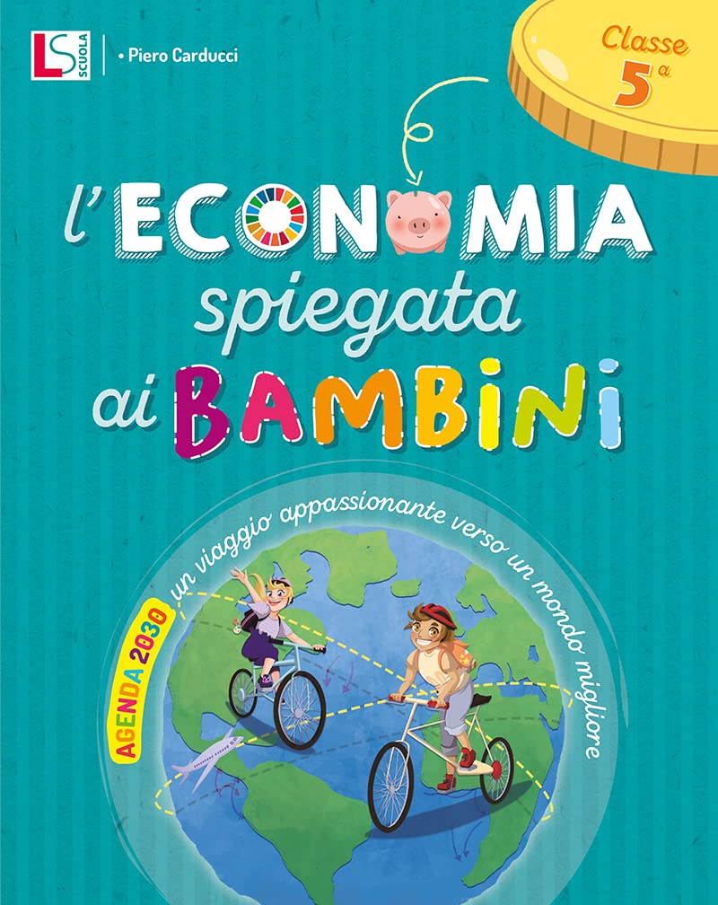 L'economia spiegata ai bambini. Per la 5 ͣ classe elementare