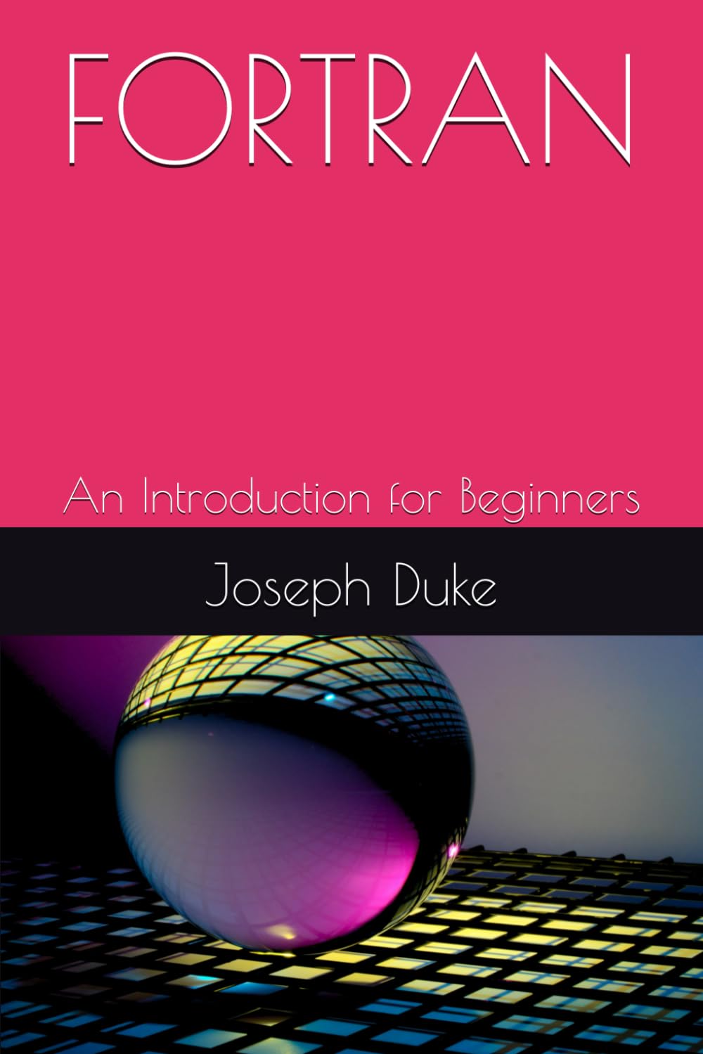 FORTRAN: An Introduction for Beginners