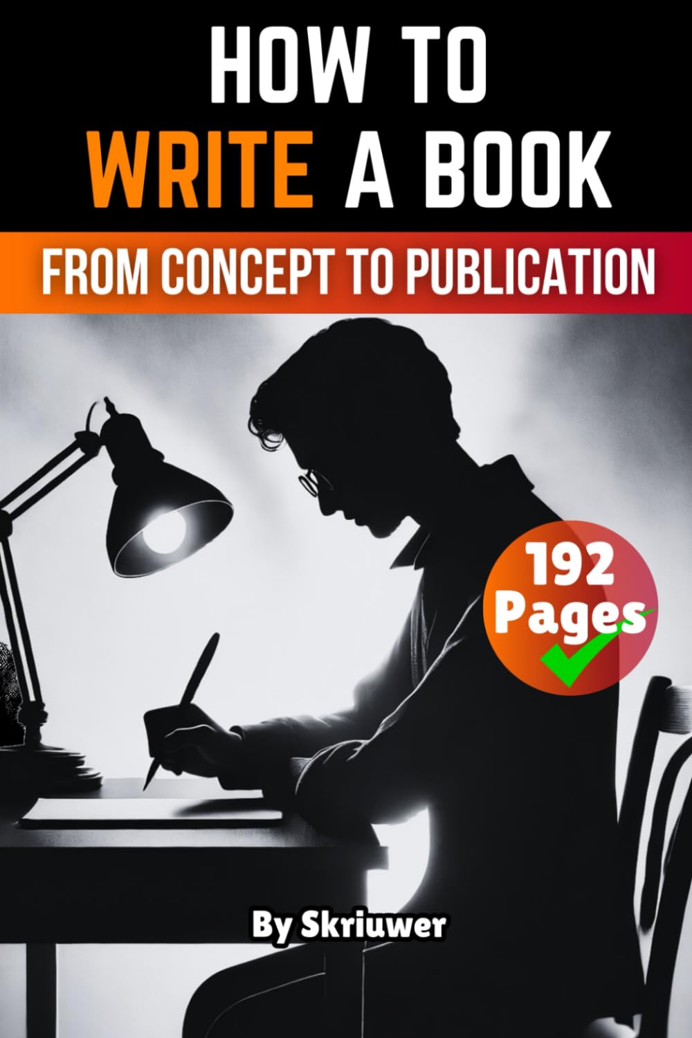 How to Write a Book: From Concept to Publication (Books About Writing Books)