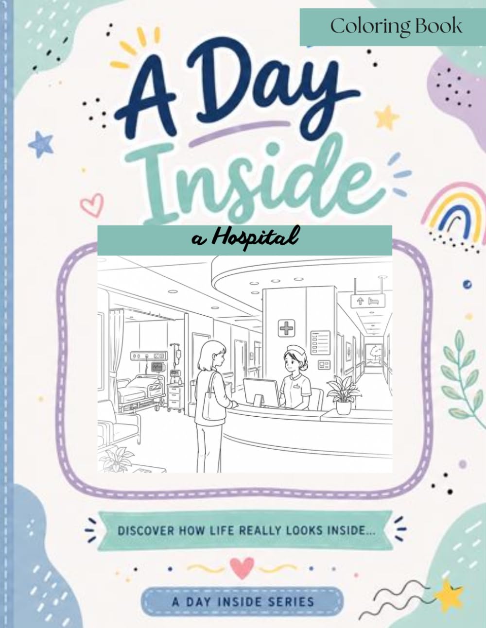 A Day Inside: a Hospital (A Day Inside – Coloring Book Series)