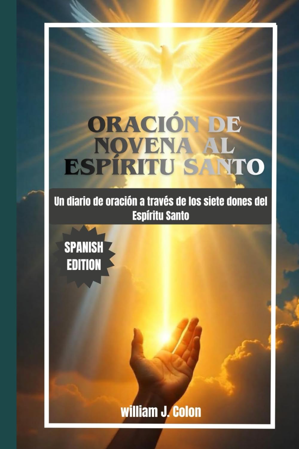 ORACIÓN DE NOVENA AL ESPÍRITU SANTO: Un diario de oración a través de los siete dones del Espíritu Santo