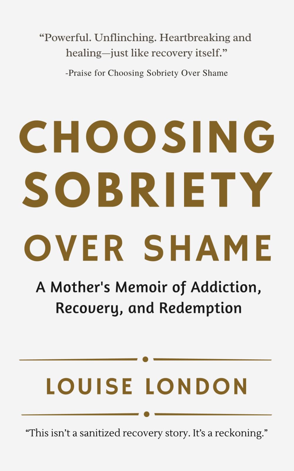 Choosing Sobriety Over Shame: A Mother’s Memoir of Addiction, Recovery, and Redemption