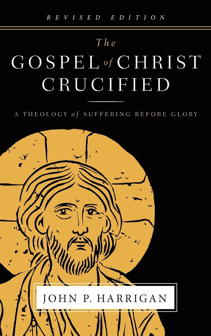 The Gospel of Christ Crucified: A Theology of Suffering before Glory