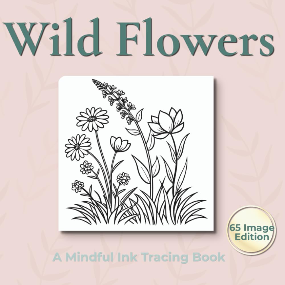 Wild Flowers - 65 Image Ink Tracing Book: A Bumper Collection of 65 Wildflower Illustrations to Trace for Relaxation and Mindful Creativity