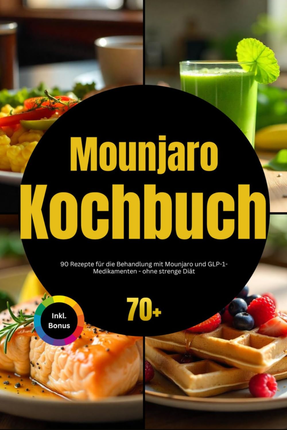 Mounjaro Kochbuch: 90 Rezepte für die Behandlung mit Mounjaro und GLP-1-Medikamenten - ohne strenge Diät