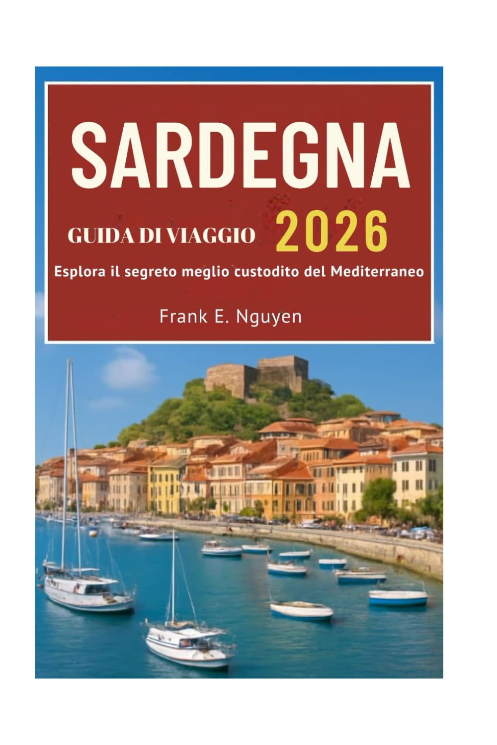 SARDEGNA GUIDA DI VIAGGIO 2026: Esplora il segreto meglio custodito del Mediterraneo