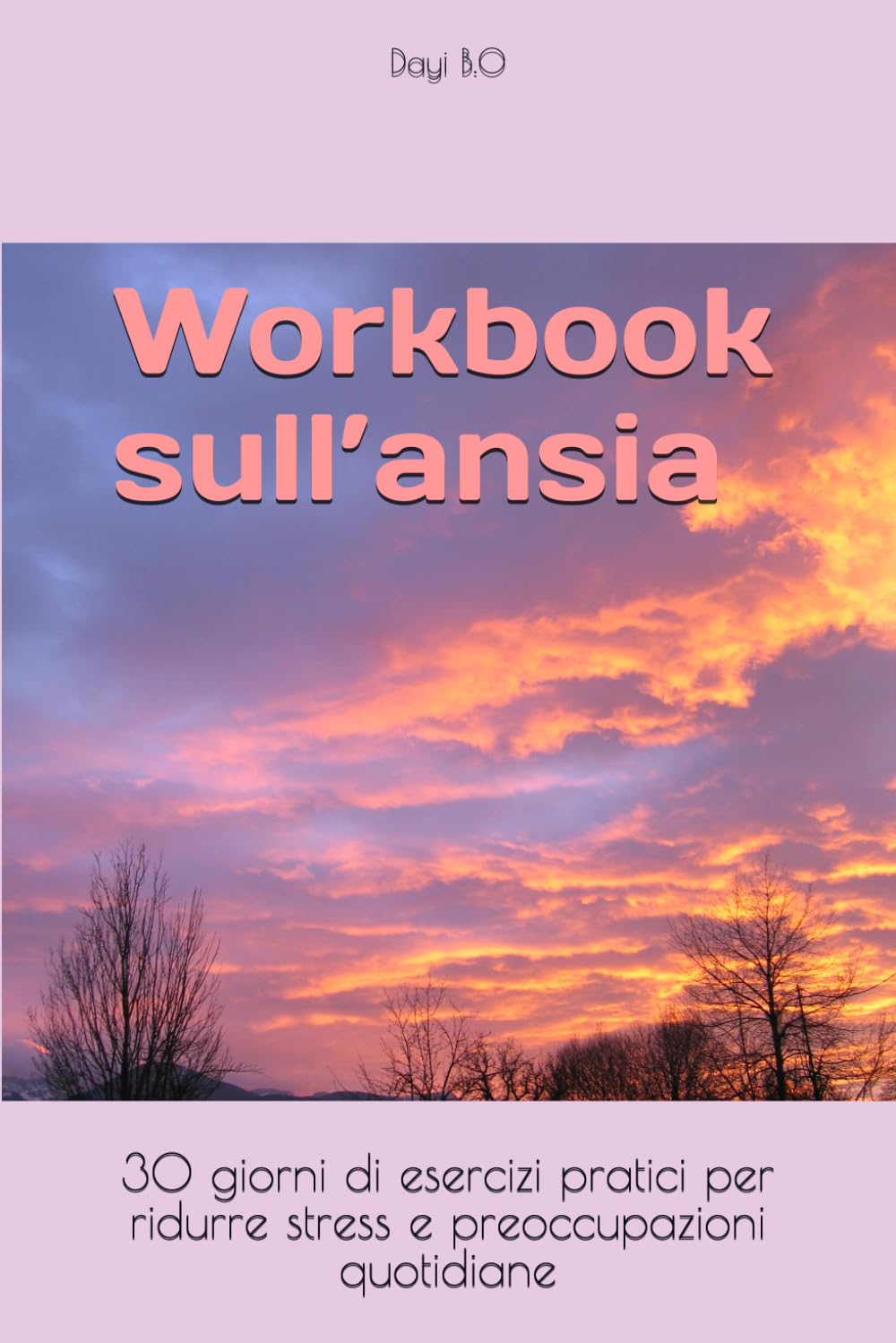 Workbook sull’ansia: 30 giorni di esercizi pratici per ridurre stress e preoccupazioni quotidiane