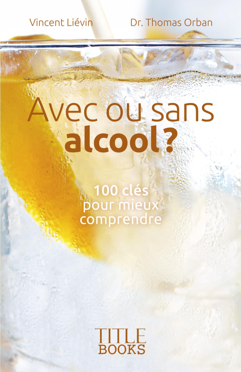 Avec ou sans alcool ?: 100 clés pour mieux comprendre