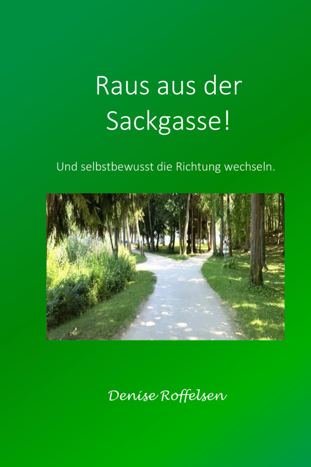 Raus aus der Sackgasse: Und selbstbewusst die Richtung wechseln (Klar sehen. Stark bleiben.)