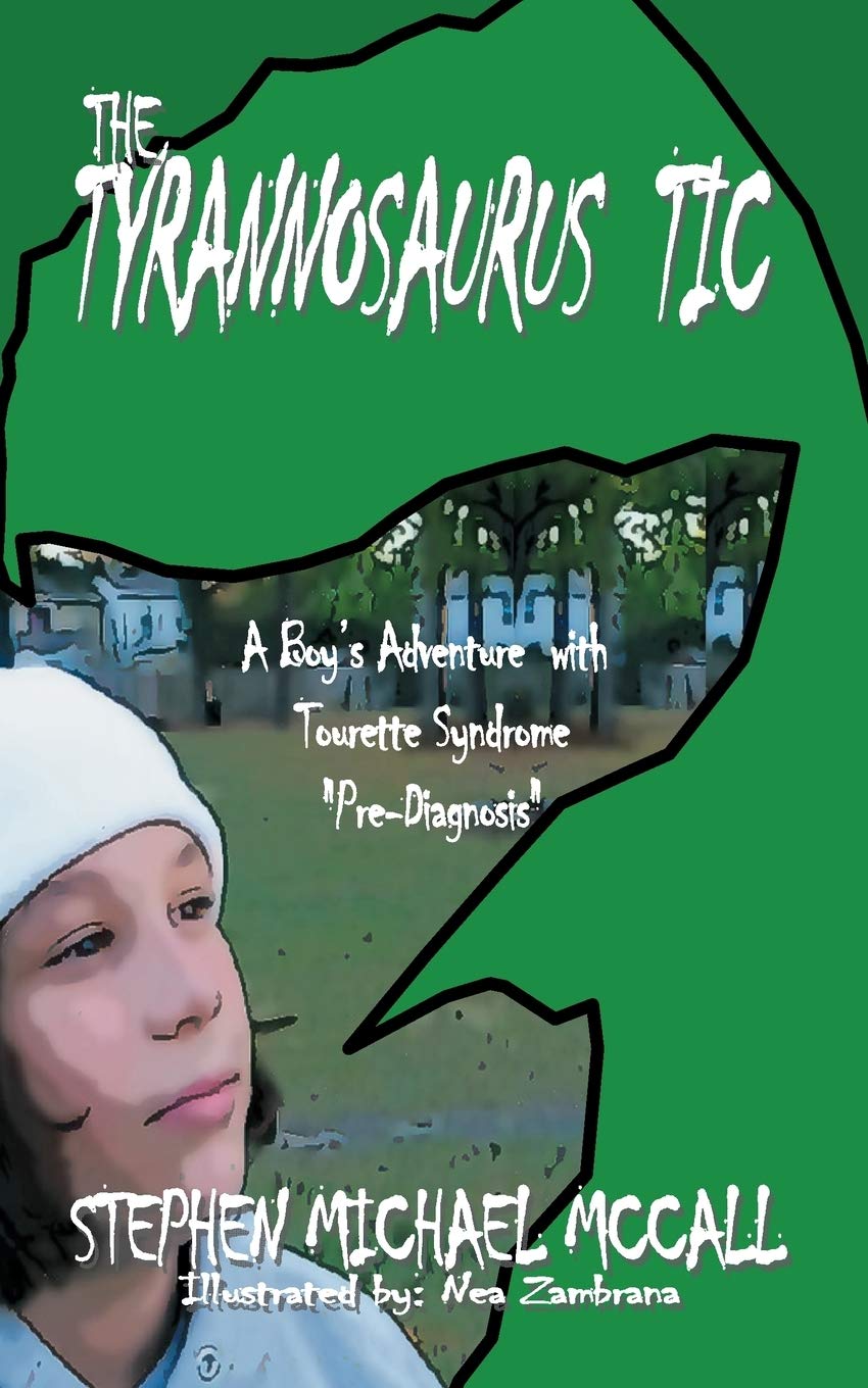 The Tyrannosaurus Tic: A Boy's Adventure With Tourette Syndrome: A Boy's Adventure with Tourette Syndrome