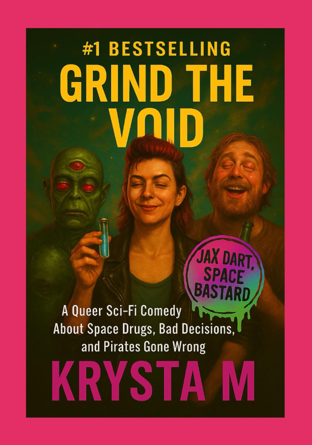 Grind the Void: A Darkly Funny Lesbian Space Opera Adventure with Pirates, Aliens, and Corporate Greed (Jax Dart, Space Bastard)