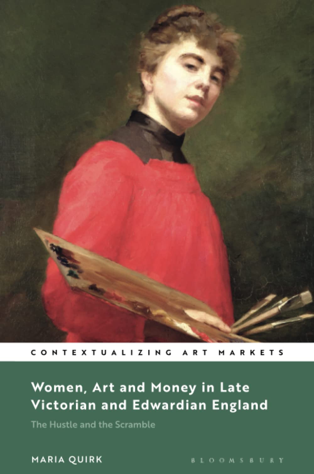 Women, Art and Money in Late Victorian and Edwardian England: The Hustle and the Scramble (Contextualizing Art Markets)