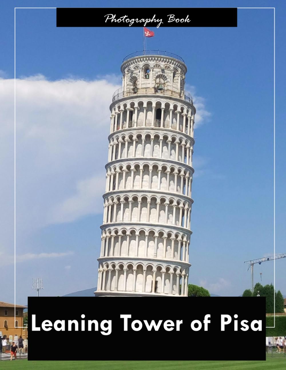 Leaning Tower of Pisa: A Visual Journey Through Italy’s Iconic Tilted Marvel — Stunning Photography of the Piazza dei Miracoli and Architectural Splendor