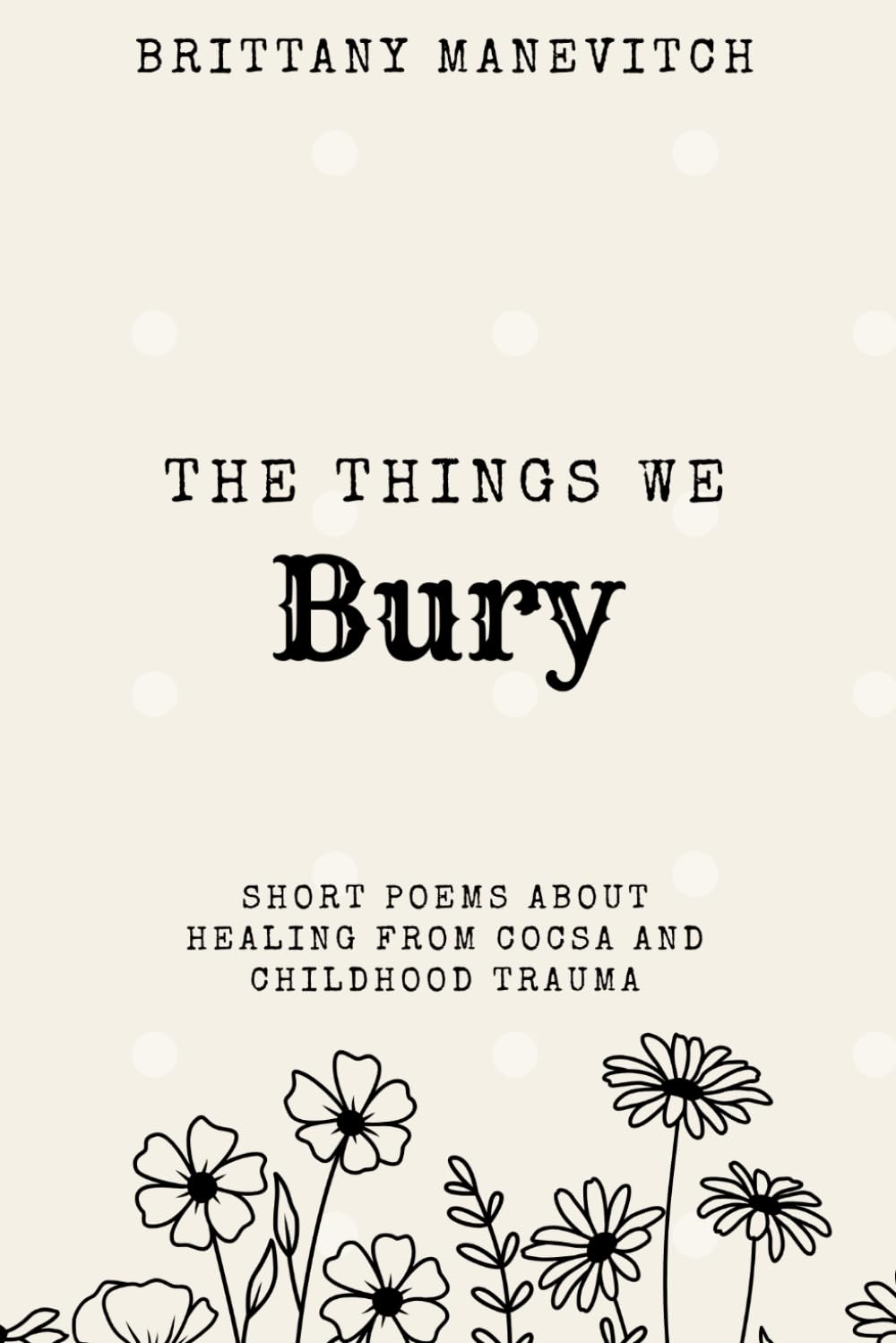 The Things We Bury: Short Reflections of Healing