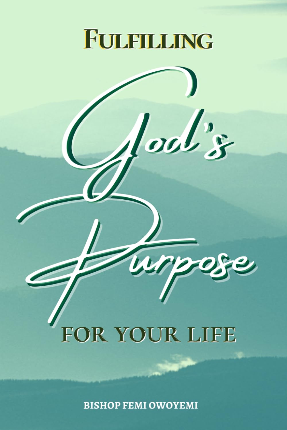 Fulfilling God's Purpose for your life
