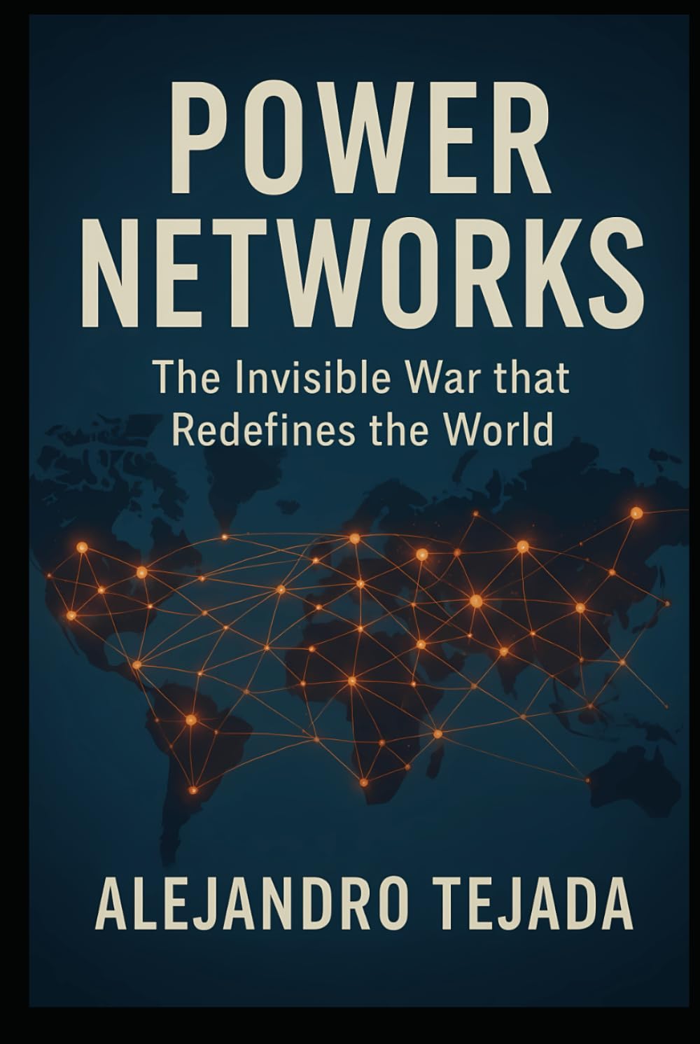 Power Networks: The Invisible War that Redefines the World
