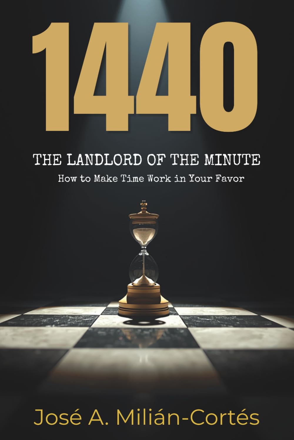 1440: The Landlord of the Minute: How to Make Time Work in Your Favor